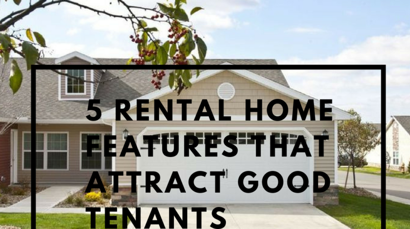 5 rental home features that attract good tenants